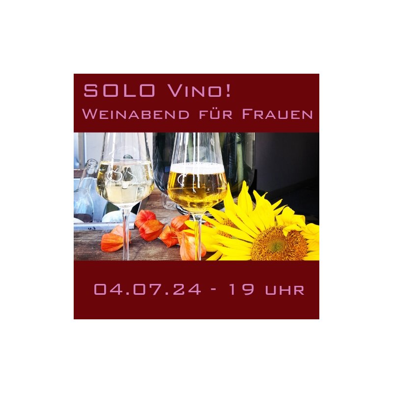 Eintrittskarte SOLO VINO! - 4.7.24 Weinabend für Frauen